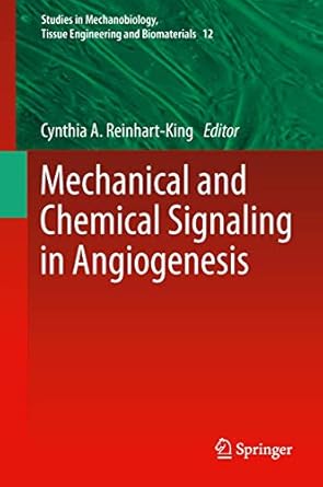 mechanical and chemical signaling in angiogenesis 2013th edition cynthia a reinhart king 3642429696,