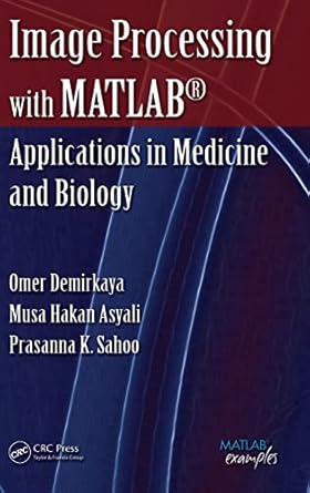 image processing with matlab 1st edition omer demirkaya ,musa h asyali ,prasanna k sahoo 0849392462,