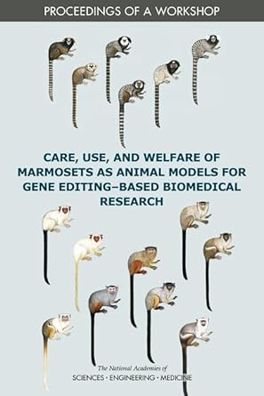 care use and welfare of marmosets as animal models for gene editing based biomedical research proceedings of