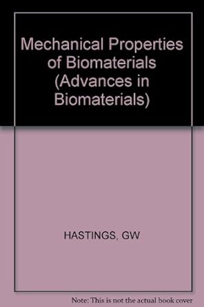 mechanical properties of biomaterials 1st edition garth w hastings ,d f williams ,european society for