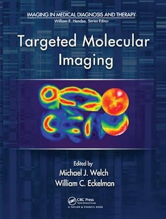 targeted molecular imaging 1st edition michael j welch ,william c eckelman 1439841950, 978-1439841952