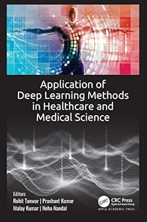application of deep learning methods in healthcare and medical science 1st edition rohit tanwar ,prashant
