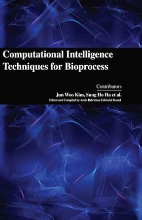 computational intelligence techniques for bioprocess 1st edition sung ho ha et al jun woo kim 1781545421,