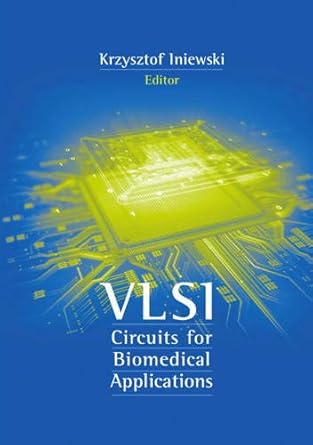 vlsi circuits for biomedical applications 1st edition krzysztof iniewski 1596933178, 978-1596933170