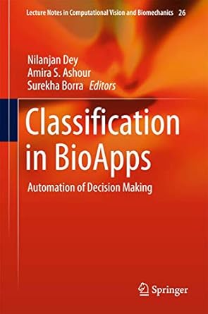 classification in bioapps automation of decision making 1st edition nilanjan dey ,amira s ashour ,surekha