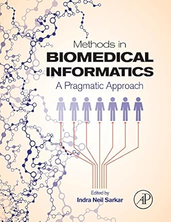 methods in biomedical informatics a pragmatic approach 1st edition indra neil sarkar 0124016782,