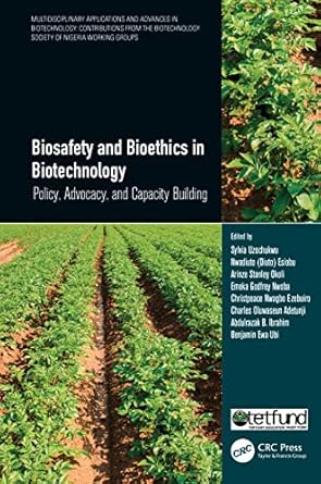 biosafety and bioethics in biotechnology 1st edition nwadiuto esiobu ,arinze stanley okoli ,sylvia uzochukwu