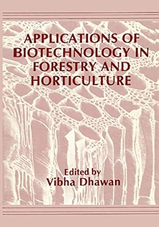 applications of biotechnology in forestry and horticulture 1989th edition v dhawan 1468413236, 978-1468413236