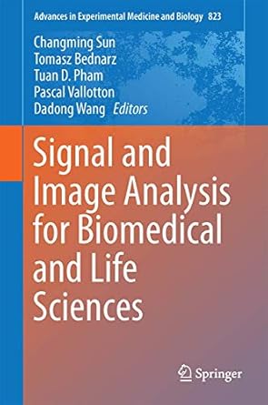 signal and image analysis for biomedical and life sciences 2015th edition changming sun ,tomasz bednarz ,tuan