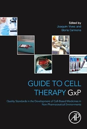 guide to cell therapy gxp quality standards in the development of cell based medicines in non pharmaceutical