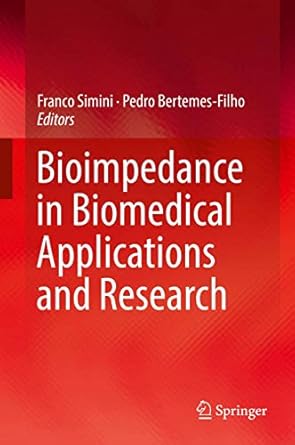 bioimpedance in biomedical applications and research 1st edition franco simini ,pedro bertemes filho