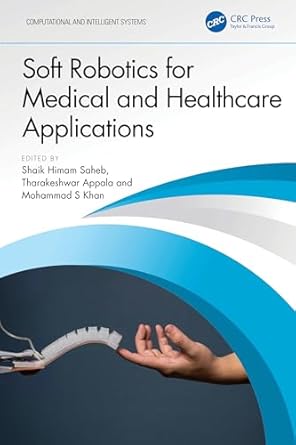 soft robotics for medical and healthcare applications 1st edition shaik himam saheb ,tharakeshwar appala
