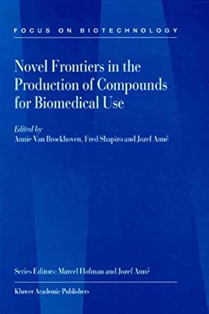 novel frontiers in the production of compounds for biomedical use 2001st edition a van broekhoven ,fred