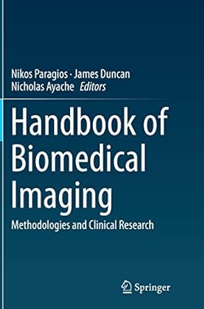 handbook of biomedical imaging methodologies and clinical research 1st edition nikos paragios ,james duncan