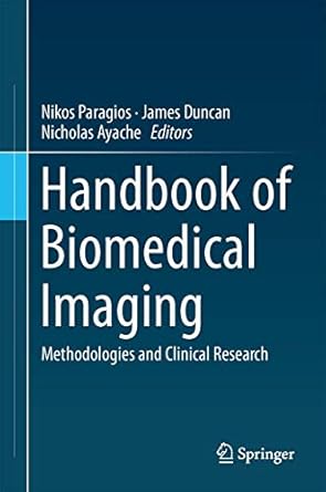 handbook of biomedical imaging methodologies and clinical research 2015th edition nikos paragios ,james