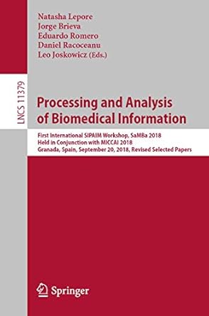 processing and analysis of biomedical information first international sipaim workshop samba 2018 held in