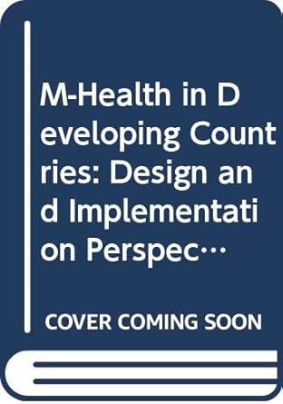 m health in developing countries design and implementation perspectives on using mobiles in healthcare 1st