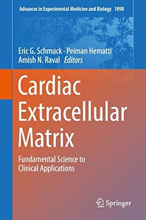 cardiac extracellular matrix fundamental science to clinical applications 1st edition eric g schmuck ,peiman