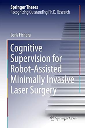 cognitive supervision for robot assisted minimally invasive laser surgery 1st edition loris fichera
