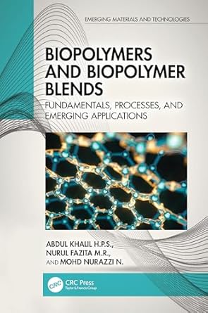biopolymers and biopolymer blends 1st edition abdul khalil h p s ,nurul fazita m r ,mohd nurazzi n