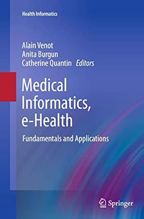 medical informatics e health fundamentals and applications 1st edition alain venot ,anita burgun ,catherine