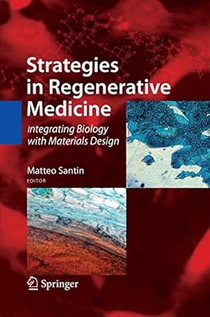 strategies in regenerative medicine integrating biology with materials design 2009th edition matteo santin