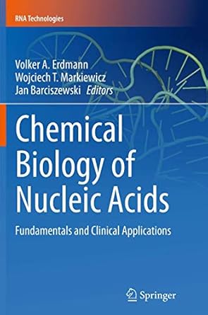 chemical biology of nucleic acids fundamentals and clinical applications 1st edition volker a erdmann