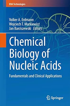 chemical biology of nucleic acids fundamentals and clinical applications 2014th edition volker a erdmann