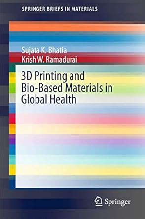 3d printing and bio based materials in global health an interventional approach to the global burden of