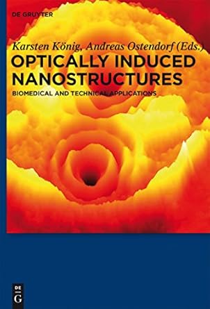 optically induced nanostructures biomedical and technical applications 1st edition karsten konig ,andreas