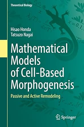 mathematical models of cell based morphogenesis passive and active remodeling 1st edition hisao honda