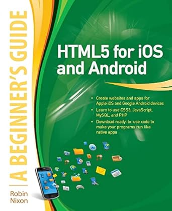 html5 for ios and android a beginners guide 1st edition robin nixon 0071756337, 978-0071756334