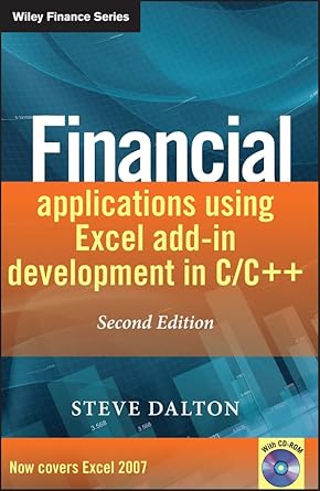 financial applications using excel add in development in c / c++ 2nd edition steve dalton 0470027975,