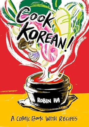 cook korean a comic book with recipes a cookbook 1st edition robin ha 1607748878, 978-1607748878