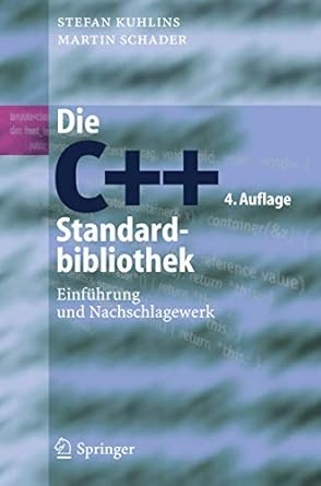 die c++ standardbibliothek einfuhrung und nachschlagewerk 4th., durchges. aufl. 2005th edition stefan kuhlins