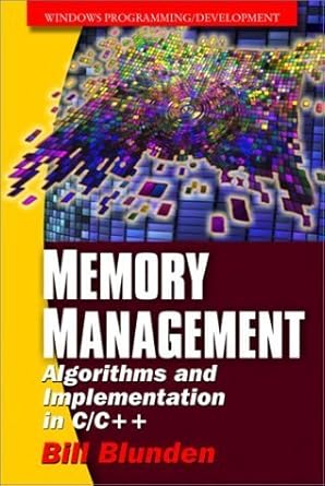 memory management algorithms and implementation in c/c++ 1st edition bill blunden 1556223471, 978-1556223471
