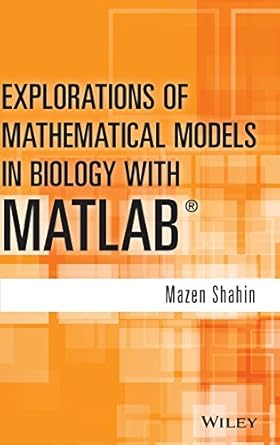 explorations of mathematical models in biology with matlab 1st edition mazen shahin 1118032128, 978-1118032121