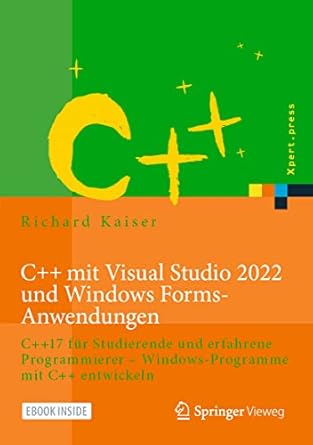 c++ mit visual studio 2022 und windows forms anwendungen c++17 fur studierende und erfahrene programmierer