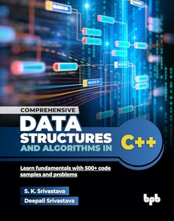 comprehensive data structures and algorithms in c++ learn fundamentals with 500+ code samples and problems