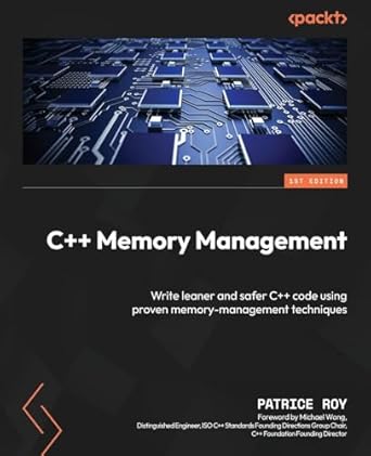 c++ memory management write leaner and safer c++ code using proven memory management techniques 1st edition