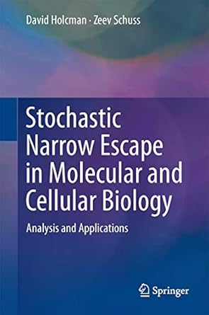 stochastic narrow escape in molecular and cellular biology analysis and applications 1st edition david