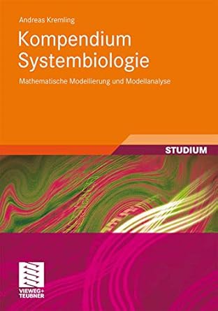 kompendium systembiologie mathematische modellierung und modellanalyse 2012th edition andreas kremling