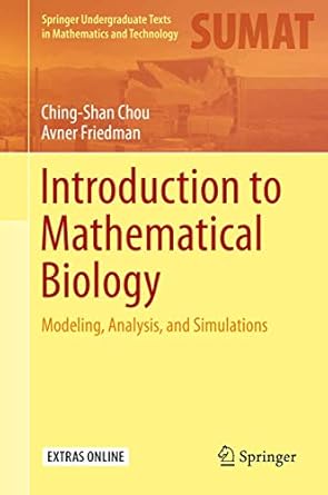 introduction to mathematical biology modeling analysis and simulations 1st edition ching shan chou ,avner