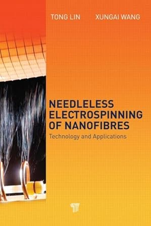 needleless electrospinning of nanofibers technology and applications 1st edition xungai wang ,tong lin