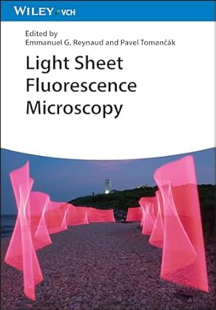 light sheet fluorescence microscopy 1st edition emmanuel g reynaud ,pavel tomancak 3527341358, 978-3527341351