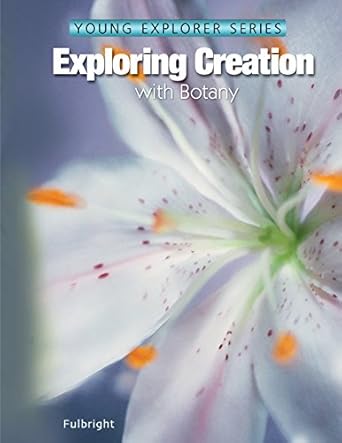 exploring creation with botany textbook 1st edition jeannie fulbright 1932012494, 978-1932012491