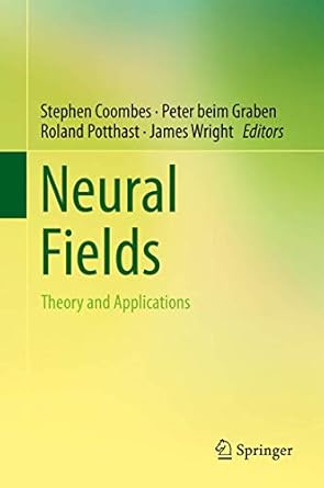 neural fields theory and applications 2014th edition stephen coombes ,peter beim graben ,roland potthast