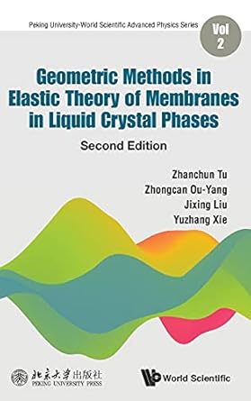 geometric methods in elastic theory of membranes in liquid crystal phases 2nd edition zhanchun tu ,zhong can