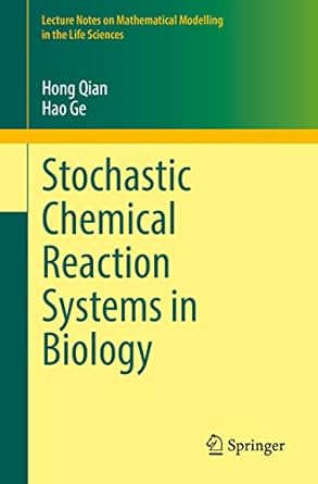 stochastic chemical reaction systems in biology 1st edition hong qian ,hao ge 3030862518, 978-3030862510