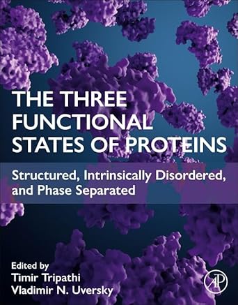 the three functional states of proteins structured intrinsically disordered and phase separated 1st edition